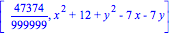 [47374/999999, x^2+12+y^2-7*x-7*y]